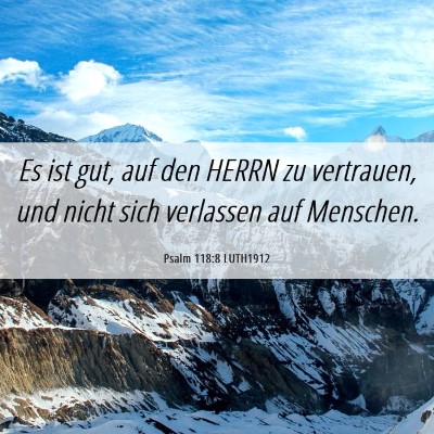 Picture 06 - Psalm 118:8 LUTH1912 - Es ist gut, auf den HERRN zu vertrauen, und nicht - Bible Verse Picture
