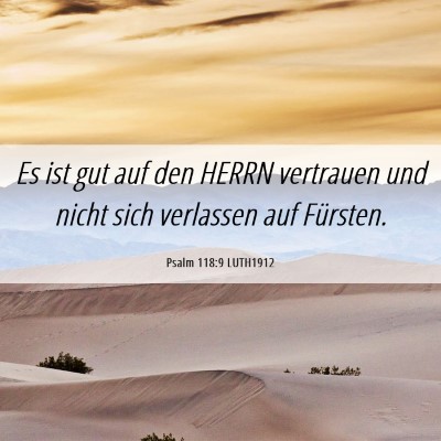 Picture 06 - Psalm 118:9 LUTH1912 - Es ist gut auf den HERRN vertrauen und nicht sich - Bible Verse Picture
