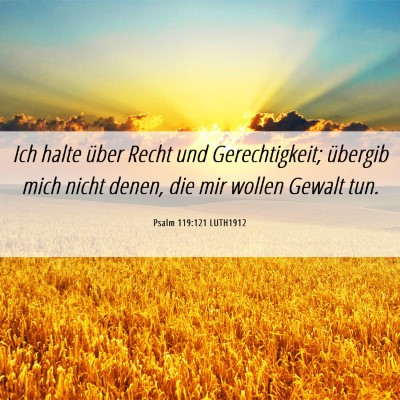Picture 06 - Psalm 119:121 LUTH1912 - Ich halte über Recht und Gerechtigkeit; übergib - Bible Verse Picture
