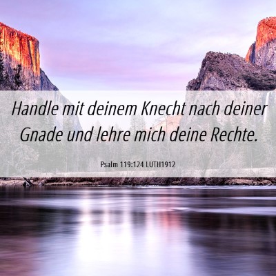 Picture 06 - Psalm 119:124 LUTH1912 - Handle mit deinem Knecht nach deiner Gnade und - Bible Verse Picture