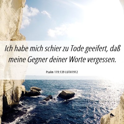 Picture 06 - Psalm 119:139 LUTH1912 - Ich habe mich schier zu Tode geeifert, daß meine - Bible Verse Picture
