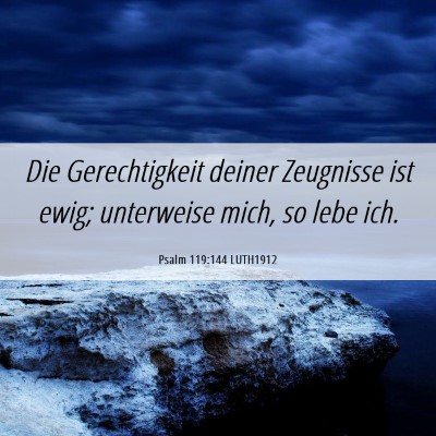 Picture 06 - Psalm 119:144 LUTH1912 - Die Gerechtigkeit deiner Zeugnisse ist ewig; - Bible Verse Picture