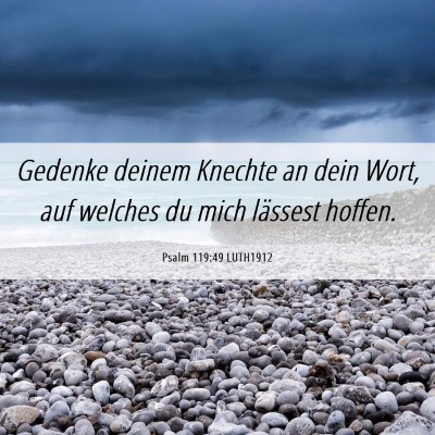 Picture 06 - Psalm 119:49 LUTH1912 - Gedenke deinem Knechte an dein Wort, auf welches - Bible Verse Picture