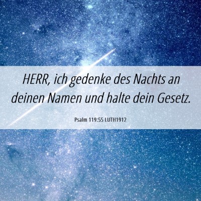Picture 06 - Psalm 119:55 LUTH1912 - HERR, ich gedenke des Nachts an deinen Namen und - Bible Verse Picture