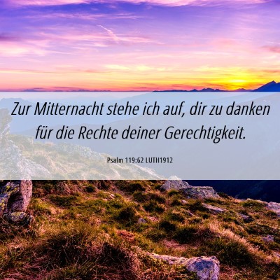 Picture 06 - Psalm 119:62 LUTH1912 - Zur Mitternacht stehe ich auf, dir zu danken für - Bible Verse Picture
