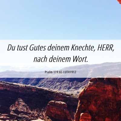 Picture 06 - Psalm 119:65 LUTH1912 - Du tust Gutes deinem Knechte, HERR, nach deinem - Bible Verse Picture