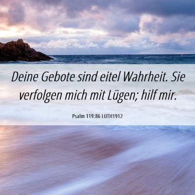 Picture 06 - Psalm 119:86 LUTH1912 - Deine Gebote sind eitel Wahrheit. Sie verfolgen - Bible Verse Picture