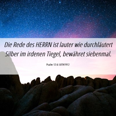Picture 06 - Psalm 12:6 LUTH1912 - Die Rede des HERRN ist lauter wie durchläutert - Bible Verse Picture
