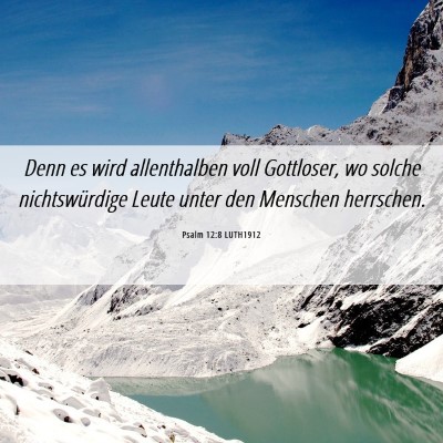 Picture 06 - Psalm 12:8 LUTH1912 - Denn es wird allenthalben voll Gottloser, wo - Bible Verse Picture