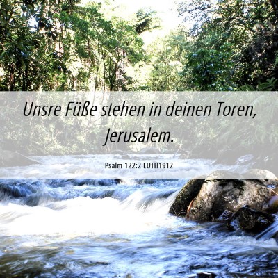 Picture 06 - Psalm 122:2 LUTH1912 - Unsre Füße stehen in deinen Toren, - Bible Verse Picture