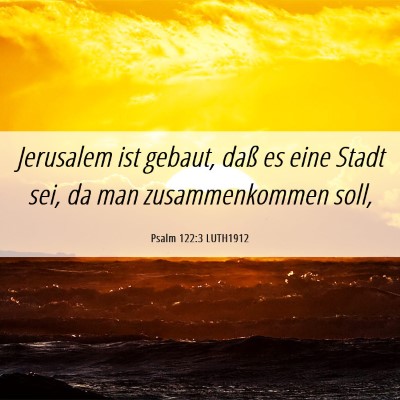 Picture 06 - Psalm 122:3 LUTH1912 - Jerusalem ist gebaut, daß es eine Stadt sei, da - Bible Verse Picture