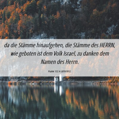 Picture 06 - Psalm 122:4 LUTH1912 - da die Stämme hinaufgehen, die Stämme des - Bible Verse Picture