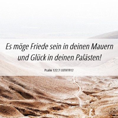Picture 06 - Psalm 122:7 LUTH1912 - Es möge Friede sein in deinen Mauern und Glück - Bible Verse Picture