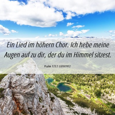 Picture 06 - Psalm 123:1 LUTH1912 - Ein Lied im höhern Chor. Ich hebe meine Augen - Bible Verse Picture