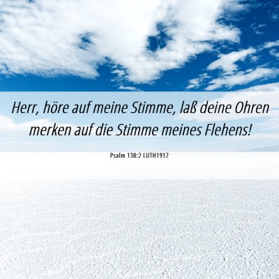Picture 06 - Psalm 130:2 LUTH1912 - Herr, höre auf meine Stimme, laß deine Ohren - Bible Verse Picture