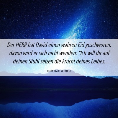 Picture 06 - Psalm 132:11 LUTH1912 - Der HERR hat David einen wahren Eid geschworen, - Bible Verse Picture