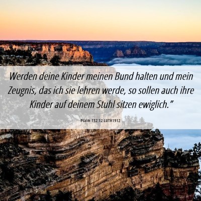 Picture 06 - Psalm 132:12 LUTH1912 - Werden deine Kinder meinen Bund halten und mein - Bible Verse Picture
