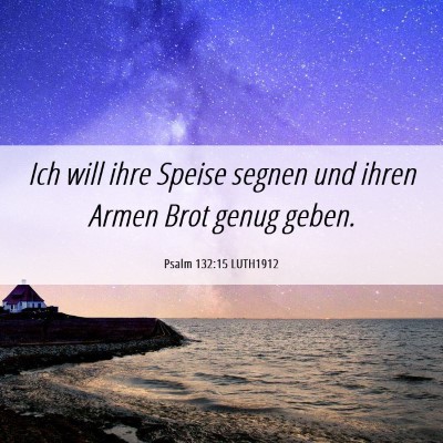 Picture 06 - Psalm 132:15 LUTH1912 - Ich will ihre Speise segnen und ihren Armen Brot - Bible Verse Picture