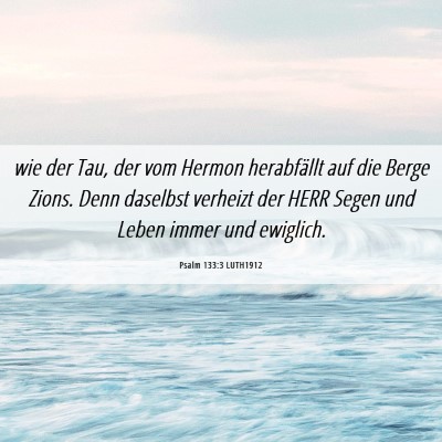 Picture 06 - Psalm 133:3 LUTH1912 - wie der Tau, der vom Hermon herabfällt auf die - Bible Verse Picture