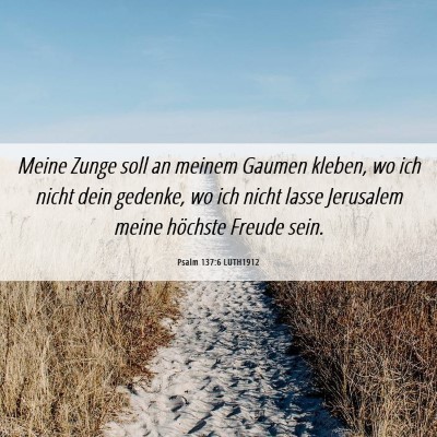 Picture 06 - Psalm 137:6 LUTH1912 - Meine Zunge soll an meinem Gaumen kleben, wo ich - Bible Verse Picture