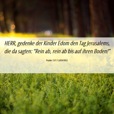Picture 06 - Psalm 137:7 LUTH1912 - HERR, gedenke der Kinder Edom den Tag Jerusalems, - Bible Verse Picture