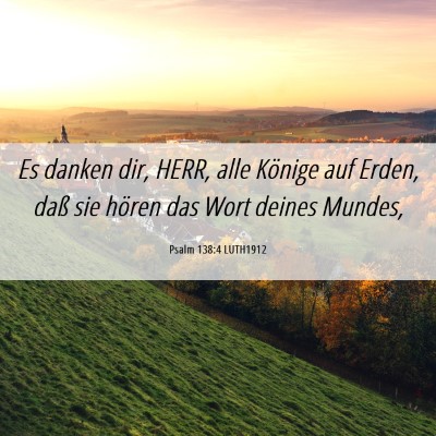 Picture 06 - Psalm 138:4 LUTH1912 - Es danken dir, HERR, alle Könige auf Erden, daß - Bible Verse Picture