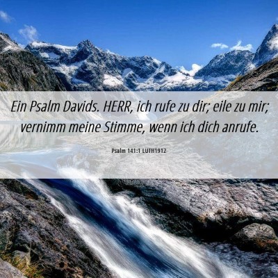 Picture 06 - Psalm 141:1 LUTH1912 - Ein Psalm Davids. HERR, ich rufe zu dir; eile zu - Bible Verse Picture