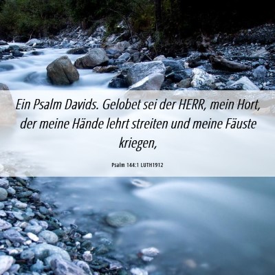 Picture 06 - Psalm 144:1 LUTH1912 - Ein Psalm Davids. Gelobet sei der HERR, mein - Bible Verse Picture