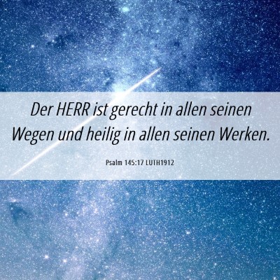 Picture 06 - Psalm 145:17 LUTH1912 - Der HERR ist gerecht in allen seinen Wegen und - Bible Verse Picture