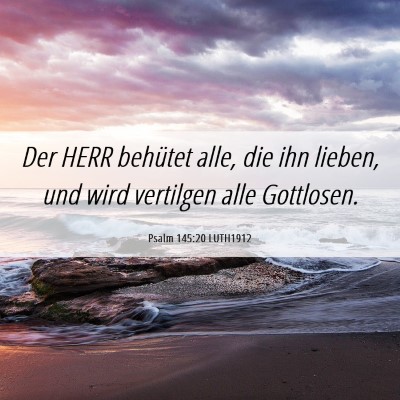 Picture 06 - Psalm 145:20 LUTH1912 - Der HERR behütet alle, die ihn lieben, und wird - Bible Verse Picture