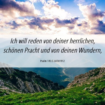 Picture 06 - Psalm 145:5 LUTH1912 - Ich will reden von deiner herrlichen, schönen - Bible Verse Picture