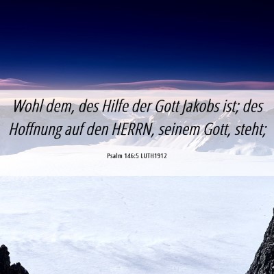 Picture 06 - Psalm 146:5 LUTH1912 - Wohl dem, des Hilfe der Gott Jakobs ist; des - Bible Verse Picture