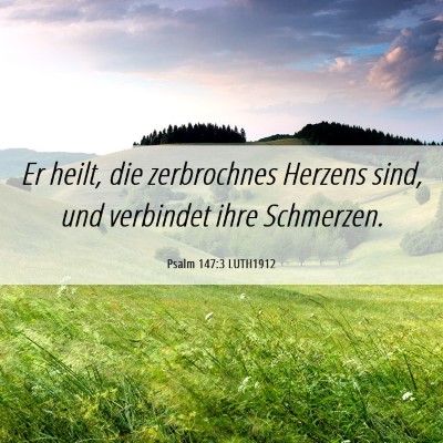 Picture 06 - Psalm 147:3 LUTH1912 - Er heilt, die zerbrochnes Herzens sind, und - Bible Verse Picture