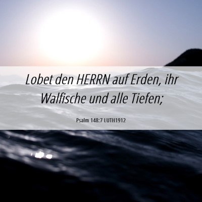 Picture 06 - Psalm 148:7 LUTH1912 - Lobet den HERRN auf Erden, ihr Walfische und alle - Bible Verse Picture