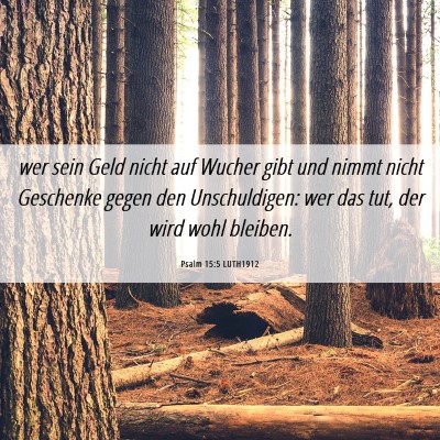 Picture 06 - Psalm 15:5 LUTH1912 - wer sein Geld nicht auf Wucher gibt und nimmt - Bible Verse Picture