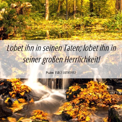 Picture 06 - Psalm 150:2 LUTH1912 - Lobet ihn in seinen Taten; lobet ihn in seiner - Bible Verse Picture