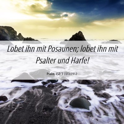 Picture 06 - Psalm 150:3 LUTH1912 - Lobet ihn mit Posaunen; lobet ihn mit Psalter und - Bible Verse Picture