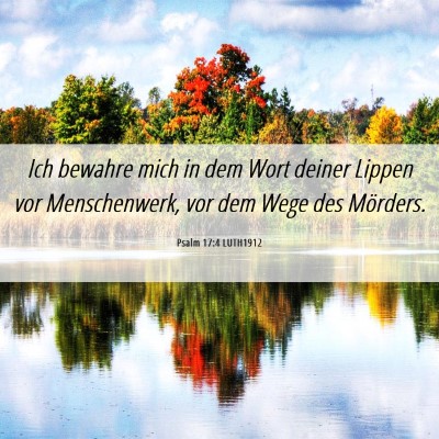Picture 06 - Psalm 17:4 LUTH1912 - Ich bewahre mich in dem Wort deiner Lippen vor - Bible Verse Picture