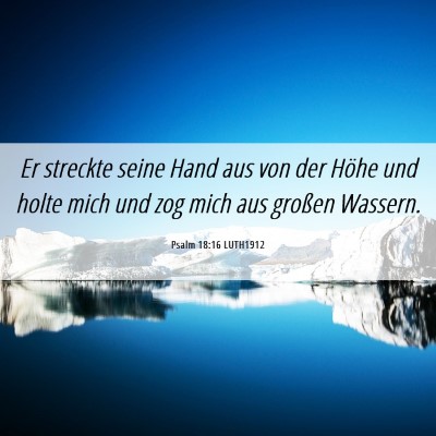 Picture 06 - Psalm 18:16 LUTH1912 - Er streckte seine Hand aus von der Höhe und - Bible Verse Picture