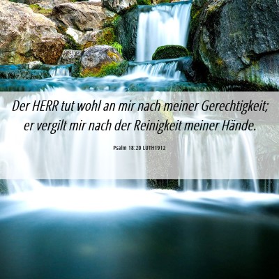 Picture 06 - Psalm 18:20 LUTH1912 - Der HERR tut wohl an mir nach meiner - Bible Verse Picture