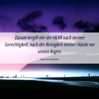 Picture 06 - Psalm 18:24 LUTH1912 - Darum vergilt mir der HERR nach meiner - Bible Verse Picture