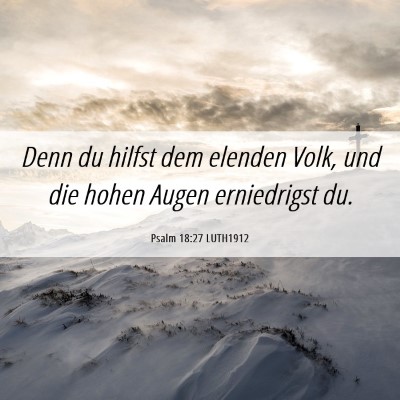 Picture 06 - Psalm 18:27 LUTH1912 - Denn du hilfst dem elenden Volk, und die hohen - Bible Verse Picture