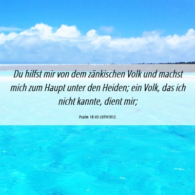 Picture 06 - Psalm 18:43 LUTH1912 - Du hilfst mir von dem zänkischen Volk und machst - Bible Verse Picture
