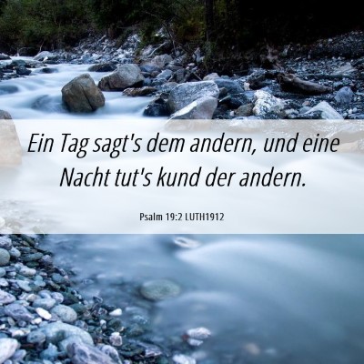 Picture 06 - Psalm 19:2 LUTH1912 - Ein Tag sagt's dem andern, und eine Nacht tut's - Bible Verse Picture
