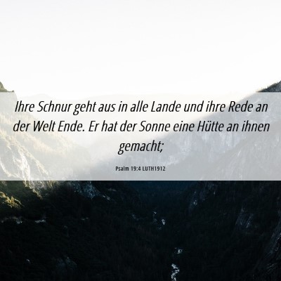 Picture 06 - Psalm 19:4 LUTH1912 - Ihre Schnur geht aus in alle Lande und ihre Rede - Bible Verse Picture