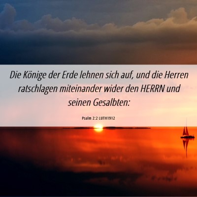 Picture 06 - Psalm 2:2 LUTH1912 - Die Könige der Erde lehnen sich auf, und die - Bible Verse Picture