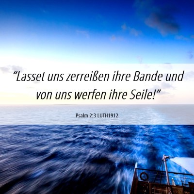 Picture 06 - Psalm 2:3 LUTH1912 - “Lasset uns zerreißen ihre Bande und von uns - Bible Verse Picture
