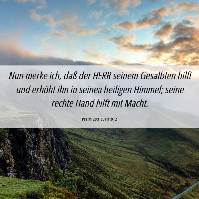 Picture 06 - Psalm 20:6 LUTH1912 - Nun merke ich, daß der HERR seinem Gesalbten - Bible Verse Picture
