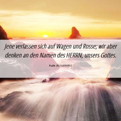Picture 06 - Psalm 20:7 LUTH1912 - Jene verlassen sich auf Wagen und Rosse; wir aber - Bible Verse Picture