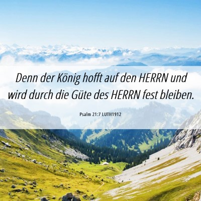 Picture 06 - Psalm 21:7 LUTH1912 - Denn der König hofft auf den HERRN und wird - Bible Verse Picture